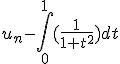 u_n - \int_0^{1} (\frac{1}{1 + t^2}) dt